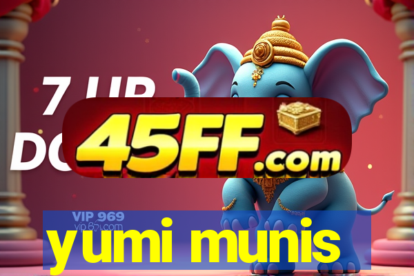 yumi munis